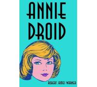 Robert James Warner Annie Droid (Copertina rigida)