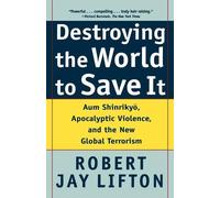 Robert Jay Lifton Destroying the World to Save it (Tascabile)