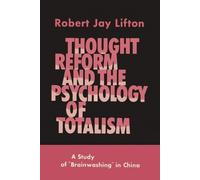 Robert Jay Lifton Thought Reform and the Psychology of Totalism (Tascabile)
