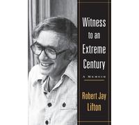 Robert Jay Lifton Robert Jay Jay Lifto Witness to an Extreme Centur (Tascabile)