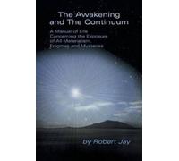 Robert Jay The Awakening and the Continuum (Tascabile)