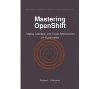 Robert Johnson Mastering OpenShift (Tascabile)