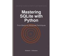 Robert Johnson Mastering SQLite with Python (Tascabile)