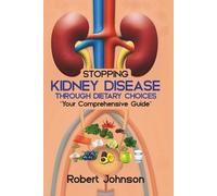 Robert Johnson Stopping Kidney Disease Through Dietary Choices (Tascabile)