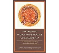 Robert Jon Peterso Uncovering Indigenous Models of Leadershi (Copertina rigida)