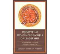 Robert Jon Peterson Uncovering Indigenous Models of Leadership (Tascabile)