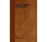 Robert Jones Notes On Military Orthopaedics (Tascabile)