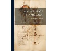 Robert Joseph Sullivan A Manual of Etymology (Tascabile)