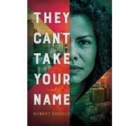 Robert Justice They Can't Take Your Name (Copertina rigida)