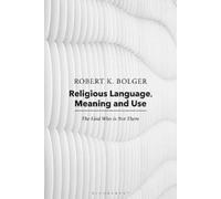 Robert K. Bolger Robert C. Cobur Religious Language, Meaning, and Us (Tascabile)