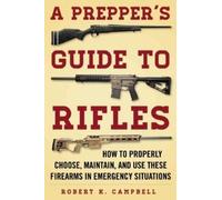 Robert K. Campbell A Prepper's Guide to Rifles (Tascabile)