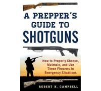 Robert K. Campbell A Prepper's Guide to Shotguns (Tascabile)