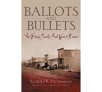 Robert K. DeArment Ballots and Bullets (Copertina rigida)