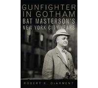 Robert K. DeArment Gunfighter in Gotham (Tascabile)