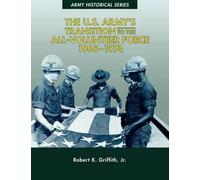 Robert K. Griff The U.S. Army's Transition to the All-Volunteer Forc (Tascabile)