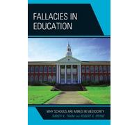 Robert K. Irvine Randy K. Trani Fallacies in Education (Tascabile)