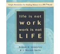 Robert K Johnston J. Walker Smith Life Is Not Work, Work Is Not Life (Tascabile)