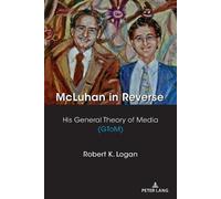 Robert K. Logan McLuhan in Reverse (Tascabile) Understanding Media Ecology