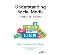 Robert K. Logan Mira Rawady Understanding Social Media (Tascabile)