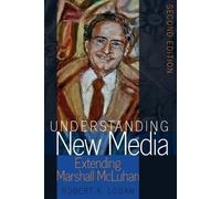 Robert K. Logan Understanding New Media (Tascabile) Understanding Media Ecology