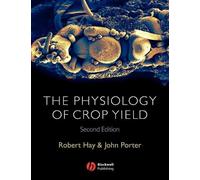 Robert K. M. Hay John R. Porter The Physiology of Crop Yield (Tascabile)