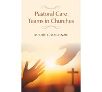 Robert K MacKenzie Pastoral Care Teams in Churches (Tascabile)