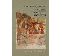 Robert K. McIver Memory, Jesus, and the Synoptic Gospels (Tascabile)