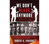 Robert K Parsons We Don't Blush Anymore (Tascabile)