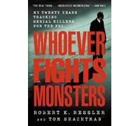 Robert K Ressler Tom Shachtman Whoever Fights Monsters (Tascabile)