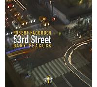 Robert Kaddouch & Gary Peacock - 53rd Street by Robert Kaddouch & Gary Peacock (2016-05-04)