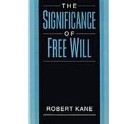 Robert Kane The Significance of Free Will (Copertina rigida)
