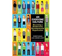 Robert Kegan Lisa Laskow Lahey An Everyone Culture (Copertina rigida)