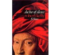 Robert Kelly Doctor of Silence (Tascabile)