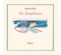 Robert Kelly The Symphonies (Tascabile)
