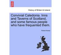 Robert Kempt Convivial Caledonia. Inns and Taverns of Scotland, and (Tascabile)