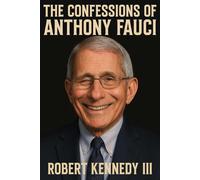 Robert Kennedy The Confessions of Anthony Fauci (Copertina rigida)