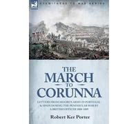 Robert Ker Porter The March to Corunna (Tascabile)