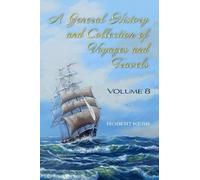 Robert Kerr A General History and Collection of Voyages and T (Copertina rigida)