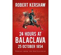 Robert Kershaw 24 Hours at Balaclava: 25 October 1854 (Tascabile)