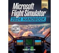 Robert Kevin Microsoft Flight Simulator 2024 Handbook (Tascabile)