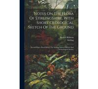 Robert Kidston Notes On The Flora Of Stirlingshire, With Short Geolo (Tascabile)