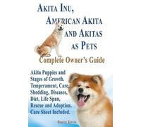 Robert Kiefer Akita Inu, American Akita and Akitas as Pets. Akita Pu (Tascabile)