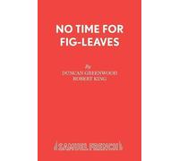 Robert King Duncan Greenwood No Time for Fig-leaves (Tascabile)