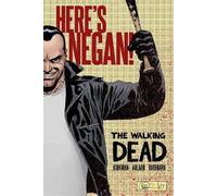 Robert Kirkman The Walking Dead: Here's Negan (Copertina rigida)