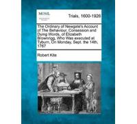 Robert Kite The Ordinary of Newgate's Account of the Behaviour, Cons (Tascabile)