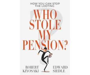 Robert Kiyosaki Edward Siedle Who Stole My Pension? (Tascabile)