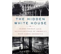 Robert Klara The Hidden White House (Tascabile)