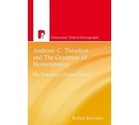 Robert Knowles Anthony C Thiselton and the Grammar of Hermeneutics (Tascabile)