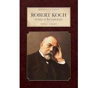 Robert Koch: Father of Bacteriology