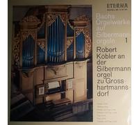 Robert Köbler an der Silbermannorgel zu Großhartmannsdorf - Orgelwerke 1. Fantasie BWV 572, Allabreve BWV 589, Fantasie und Fuge BWV 537, Präludium und Fuge BWV 533, Fuge BWV 575, Fuge BWV 578, Präludium und Fuge BWV 543. Robert Köbler an der Silbermannorgel zu Großhartmannsdorf. Eterna Edition Stereo